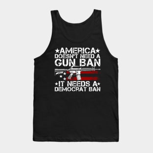 America Doesn't Need A Gun Ban It Needs A Democrat Ban Tank Top